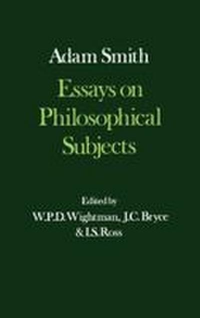 Essays on Philosophical Subjects, with Dugald Stewart’s Account of Adam Smith