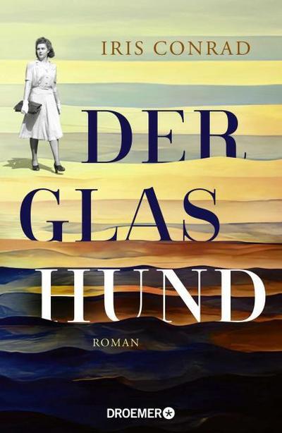 Der Glashund: Roman | Historischer Roman über eine Jüdin im Berliner Untergrund während der Naziherrschaft