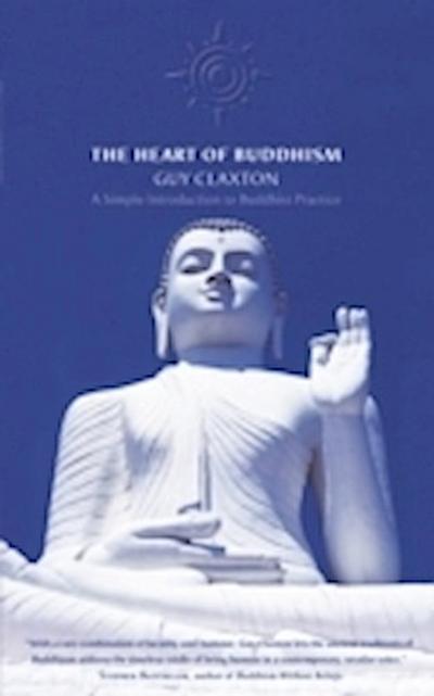 Heart of Buddhism: A Simple Introduction to Buddhist Practice