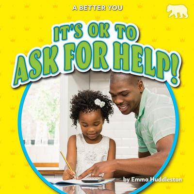 It’s Ok to Ask for Help!