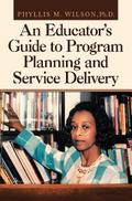 An Educator’s Guide to Program Planning and Service Delivery