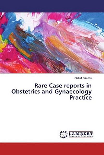 Rare Case reports in Obstetrics and Gynaecology Practice