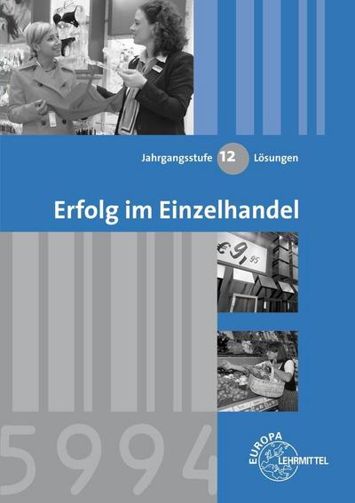 Erfolg im Einzelhandel, Ausgabe Bayern Jahrgangsstufe 12, Lösungen, CD-ROM