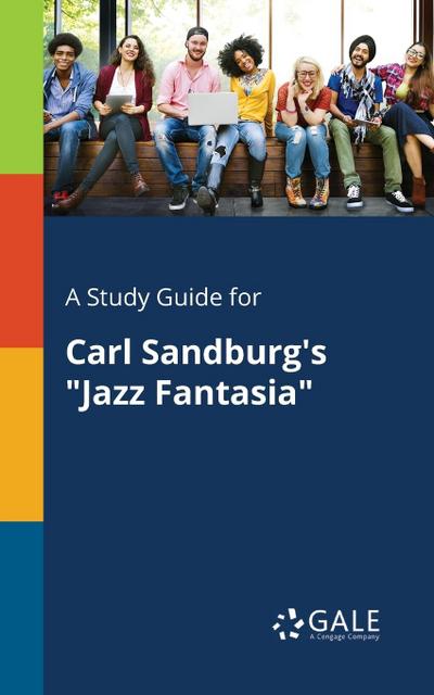 A Study Guide for Carl Sandburg’s "Jazz Fantasia"