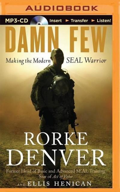 Damn Few: Making the Modern Seal Warrior