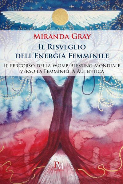 Il risveglio dell’energia femminile. Il percorso della Womb Blessing Mondiale verso la Femminilità Autentica