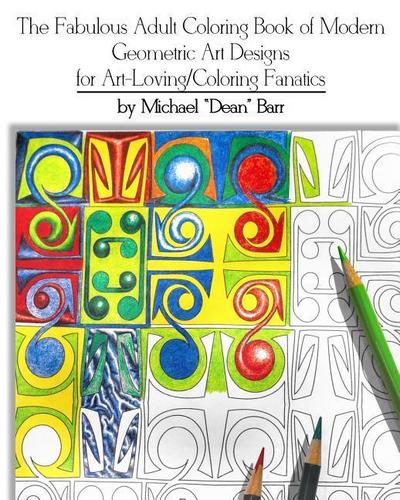 The Fabulous Adult Coloring Book of Modern Geometric Art Designs for Art-Loving/Coloring Fanatics