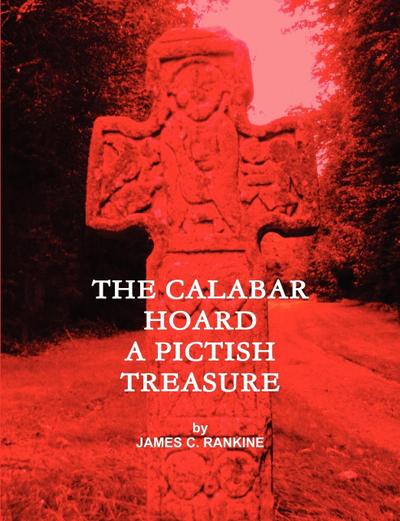 THE CALABAR HOARD - A PICTISH TREASURE