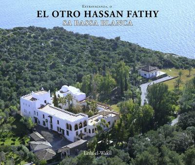 Extravaganza, o el otro Hassan Fathy : Sa Bassa Blanca
