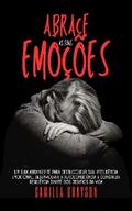 Abrace As Suas Emoções