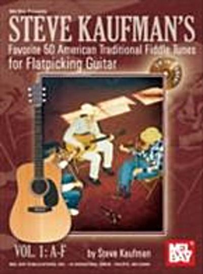 Steve Kaufman’s Favorite 50 Flatpicking Guitar, Vol. 1 A-F