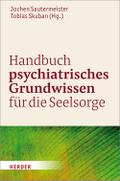 Handbuch psychiatrisches Grundwissen für die Seelsorge