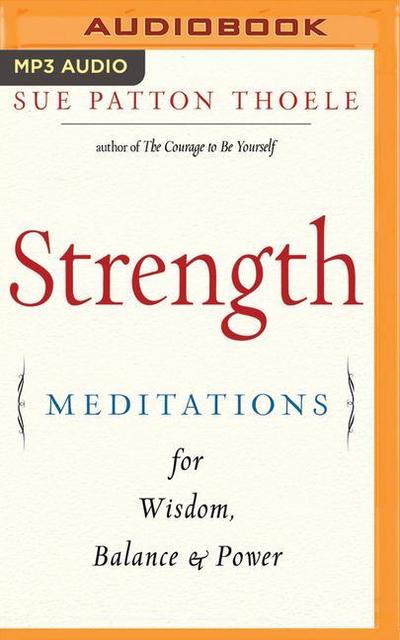 Strength: Meditations for Wisdom, Balance & Power