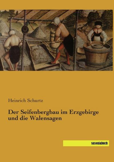 Der Seifenbergbau im Erzgebirge und die Walensagen
