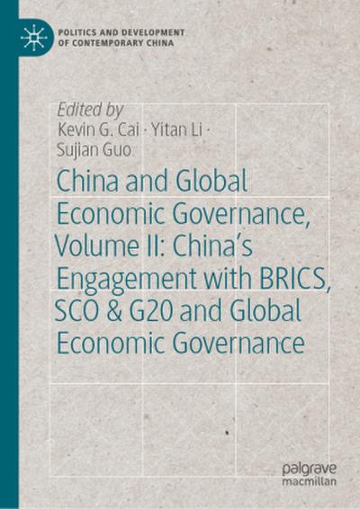 China and Global Economic Governance, Volume II: China’s Engagement with BRICS, SCO & G20 and Global Economic Governance