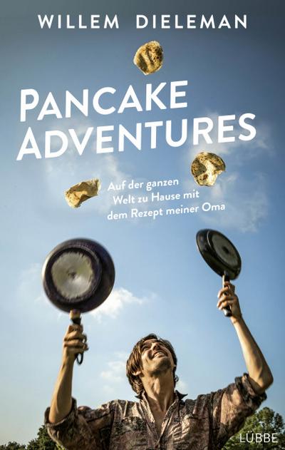 Pancake Adventures; Auf der ganzen Welt zu Hause mit dem Rezept meiner Oma; Übers. v. Schroth, Simone; Deutsch