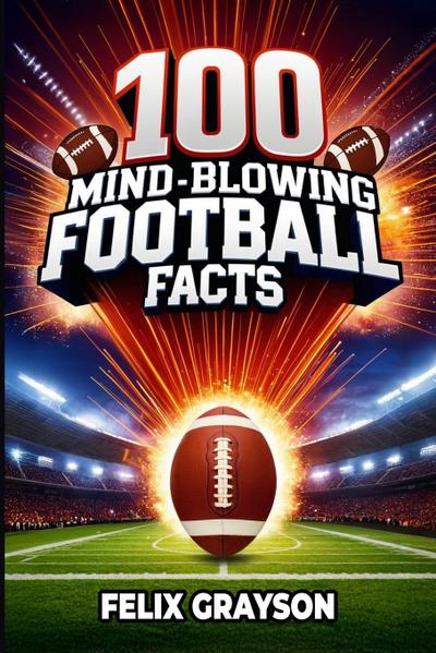 100 Mind-Blowing Football Facts