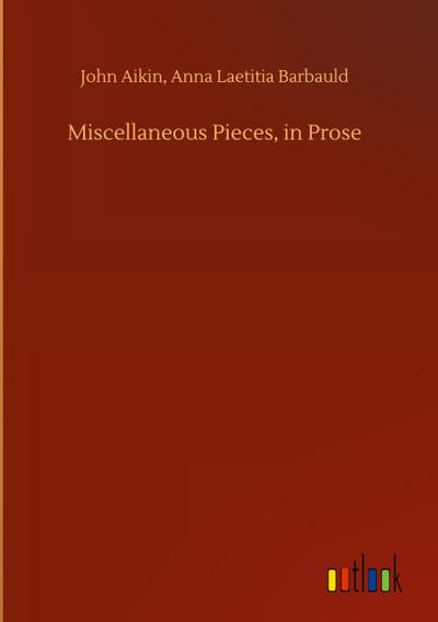 Miscellaneous Pieces, in Prose