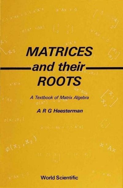 Matrices and Their Roots: A Textbook of Matrix Algebra