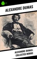 Alexandre Dumas: Collected Works