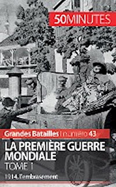 La Première Guerre mondiale (Tome 1)