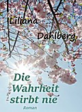Die Wahrheit stirbt nie - Liliana Dahlberg