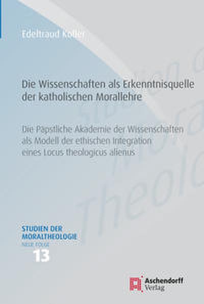 Die Wissenschaften als Erkenntnisquelle der katholischen Morallehre