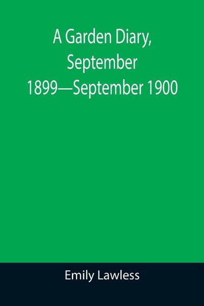 A Garden Diary, September 1899-September 1900