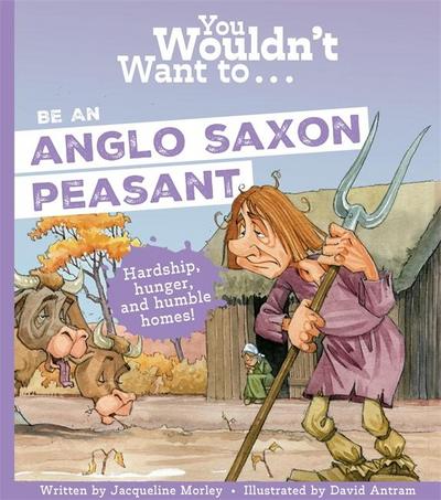 You Wouldn’t Want To Be An Anglo-Saxon Peasant