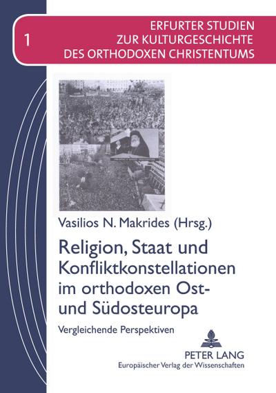 Religion, Staat und Konfliktkonstellationen im orthodoxen Ost- und Südosteuropa