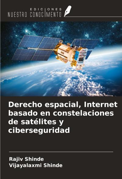 Derecho espacial, Internet basado en constelaciones de satélites y ciberseguridad