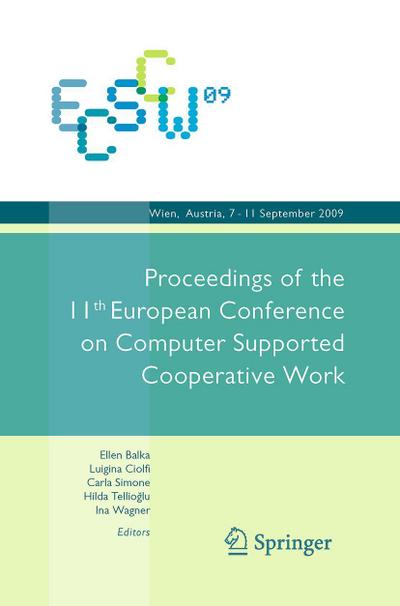 Ecscw 2009: Proceedings of the 11th European Conference on Computer Supported Cooperative Work, 7-11 September 2009, Vienna, Austria