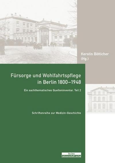 Fürsorge und Wohlfahrtspflege in Berlin 1800-1948, m. CD-ROM. Tl.2