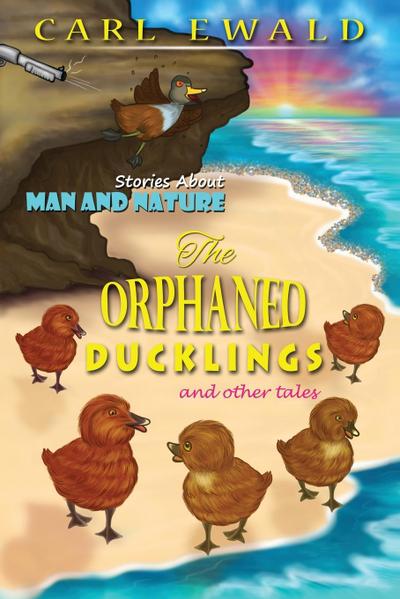 The Orphaned Ducklings and Other Tales