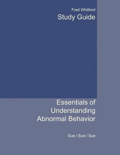 Study Guide for Sue/Sue/Sue’s Essentials of Understanding Abnormal Behavior