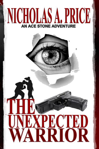 Unexpected Warrior: An Ace Stone Adventure I