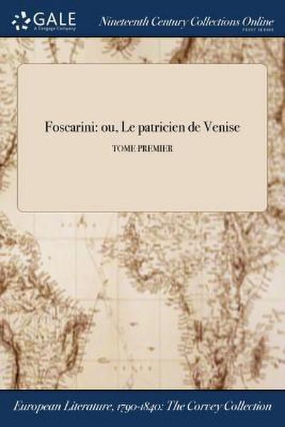 Foscarini: ou, Le patricien de Venise; TOME PREMIER