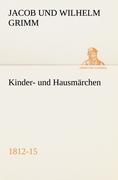 Kinder- und Hausmärchen: 1812-15 (TREDITION CLASSICS) (German Edition)