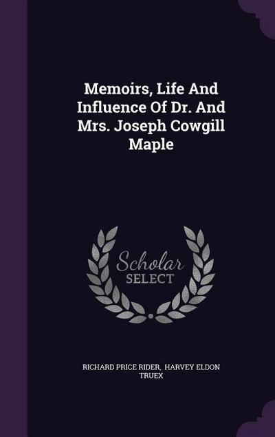 Memoirs, Life And Influence Of Dr. And Mrs. Joseph Cowgill Maple