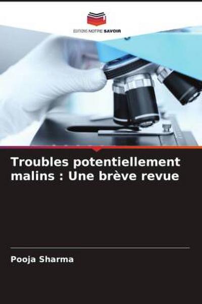 Troubles potentiellement malins : Une brève revue