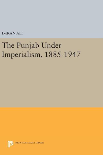 The Punjab Under Imperialism, 1885-1947