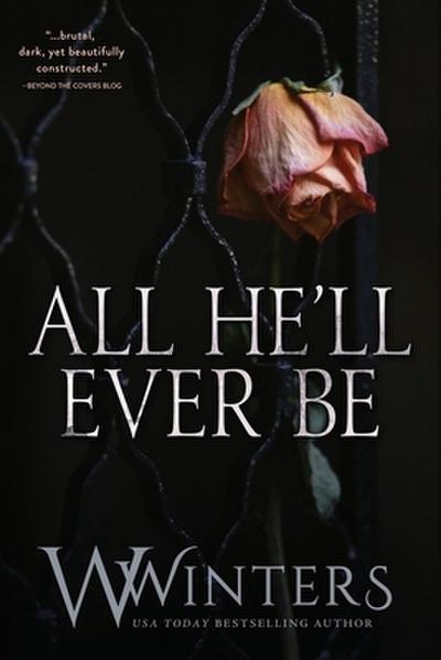All He’ll Ever Be