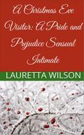 A Christmas Eve Visitor: A Pride and Prejudice Sensual Intimate (A Christmas Engagement, #2)