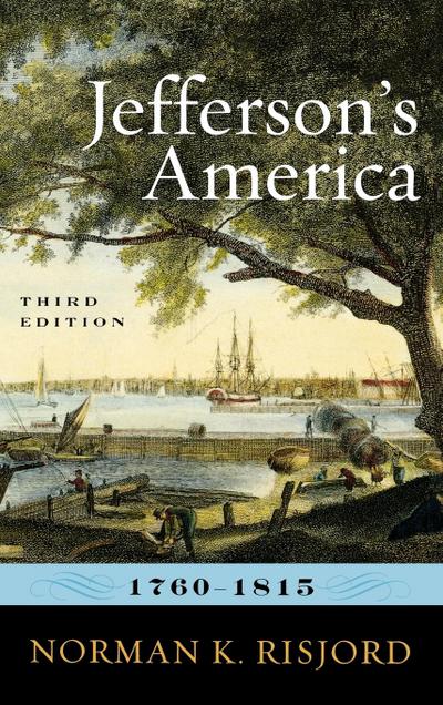 Jefferson’s America, 1760-1815, Third Edition