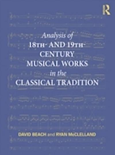 Analysis of 18th- and 19th-Century Musical Works in the Classical Tradition