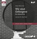 Wir sind Gefangene. Ein Bekenntnis, 1 Audio-CD, 1 MP3