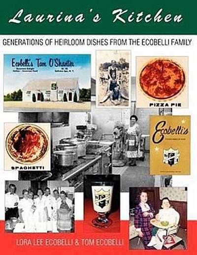 Laurina’s Kitchen: Generations of Heirloom Dishes from the Ecobelli Family