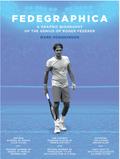 Fedegraphica: A Graphic Biography of the Genius of Roger Federer