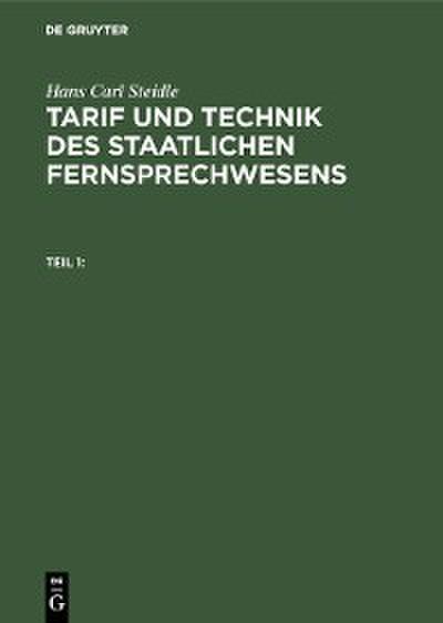 Hans Carl Steidle: Tarif und Technik des staatlichen Fernsprechwesens. Teil 1