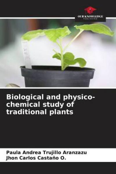 Biological and physico-chemical study of traditional plants